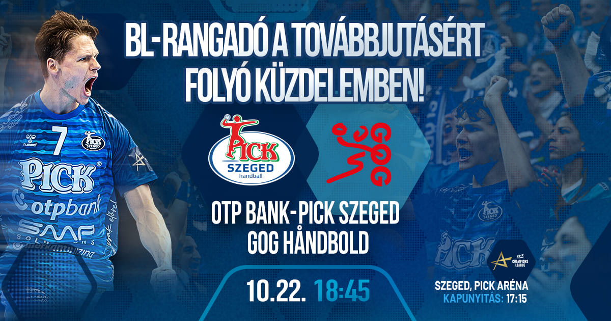 BL-rangadó, a tét óriási: Szeged – GOG | OTP Bank-PICK Szeged